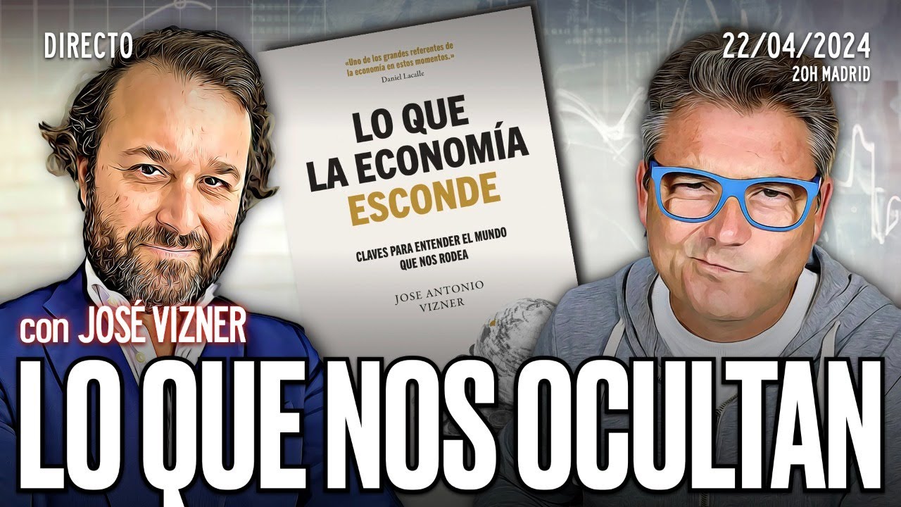🔴 DIRECTO 22/04/2024 - 'LO QUE LA ECONOM&Iacute;A ESCONDE' con Jos&eacute; Vizner