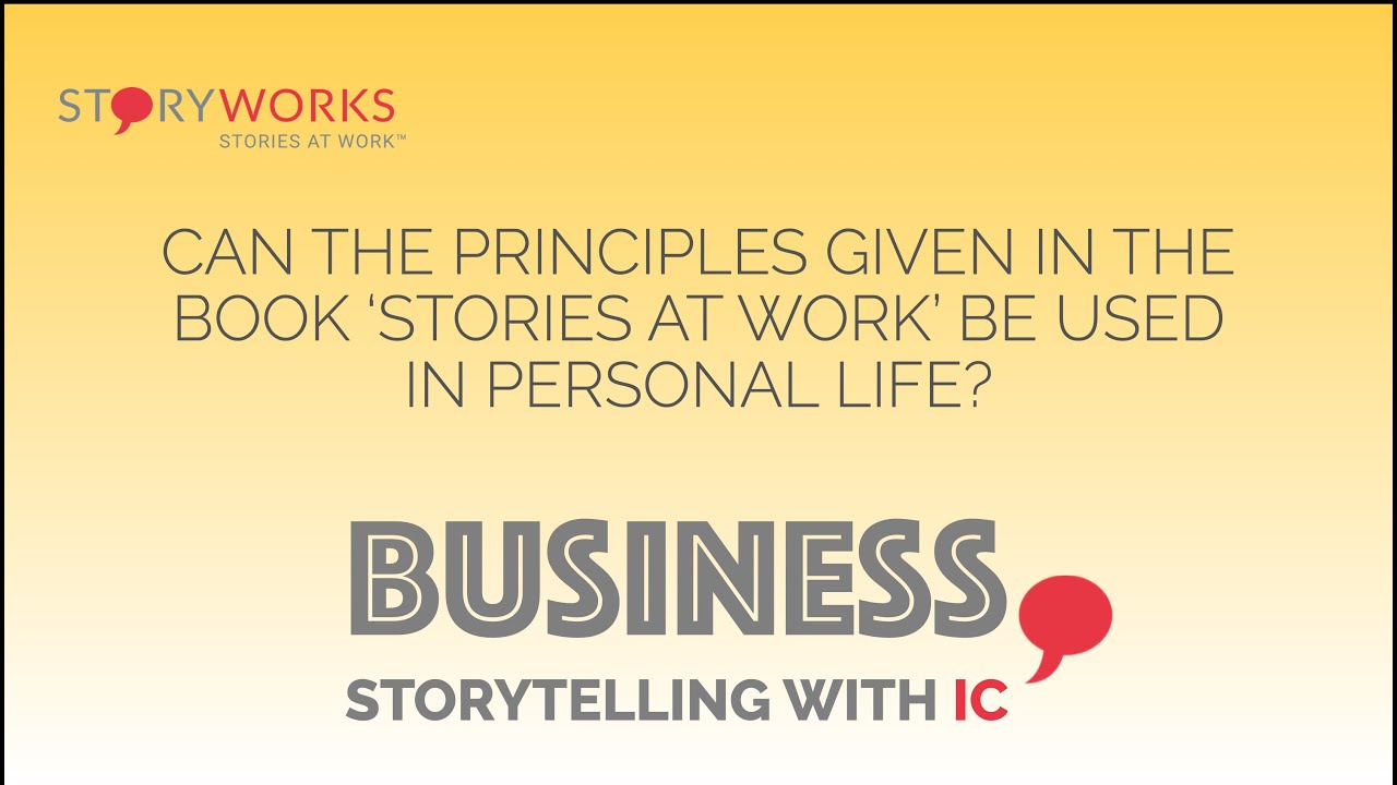 FAQ with IC - Can the principles given in the book 'Stories at Work' be used in personal life?