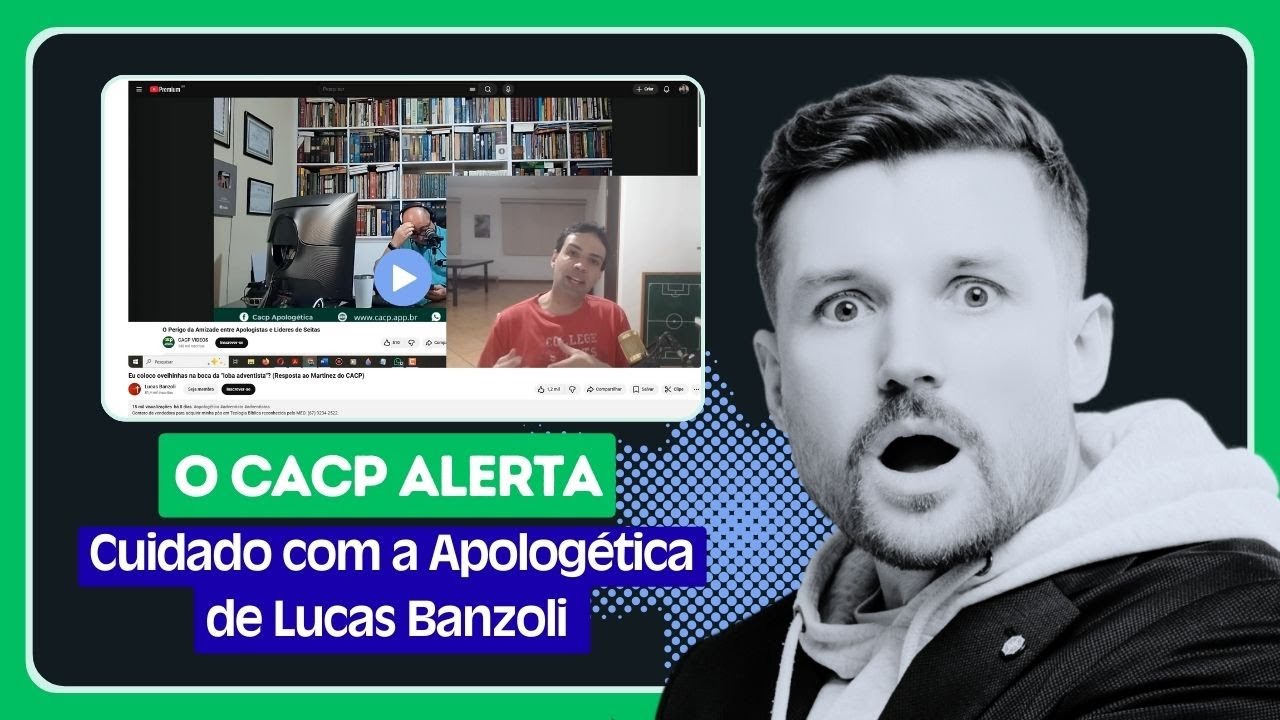 O CACP Alerta &ndash; Cuidado com a Apolog&eacute;tica de Lucas Banzoli