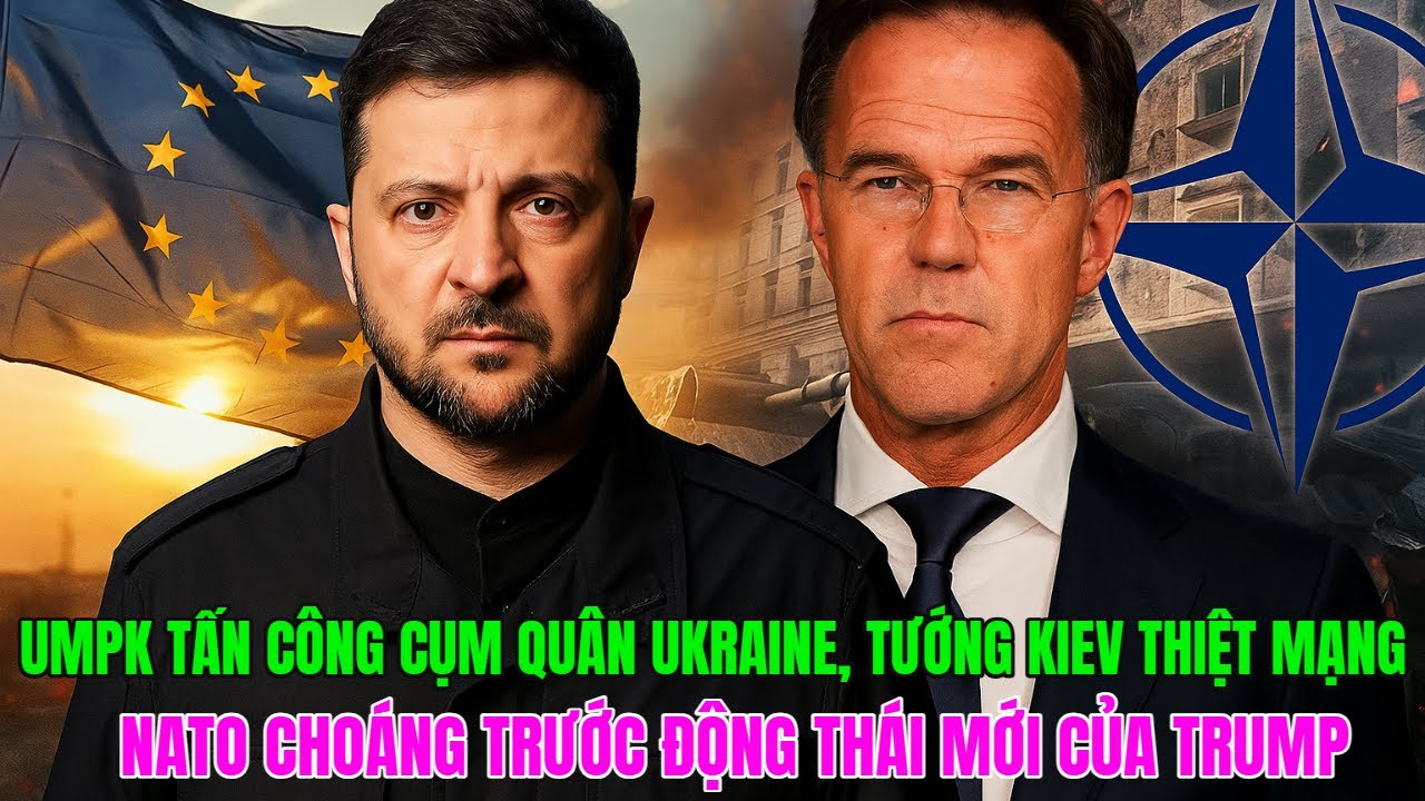 UMPK TẤN CÔNG CỤM QUÂN UKRAINE, TƯỚNG KIEV THIỆT M.ẠNG – NATO CHOÁNG TRƯỚC ĐỘNG THÁI MỚI CỦA TRUMP!