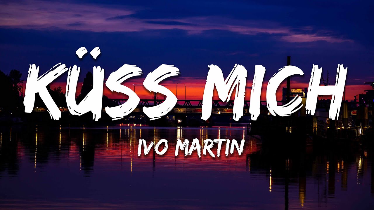 Ivo Martin - K&uuml;ss mich (Lyrics/Text)
