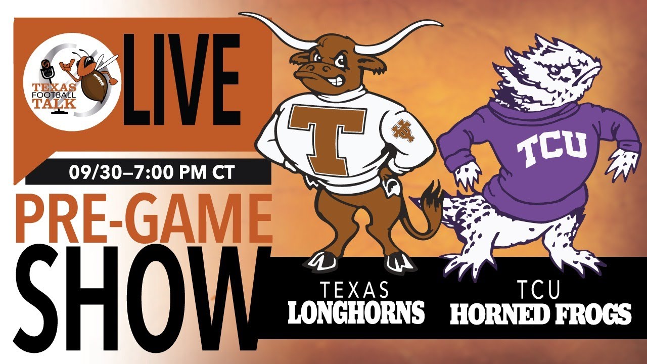 Texas Football Talk— Texas vs TCU Pregame LIVE Show- Showdown in Cowtown