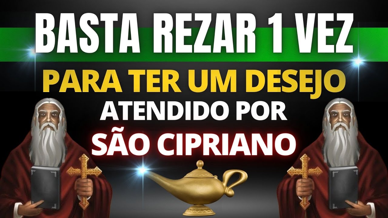 REZA UMA &Uacute;NICA VEZ ESSA ORA&Ccedil;&Atilde;O PARA TER UM DESEJO ATENDIDO POR S&Atilde;O CIPRIANO