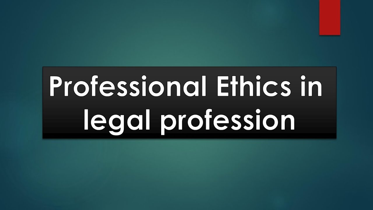 Professional ethics in legal profession | Legal Knowledge