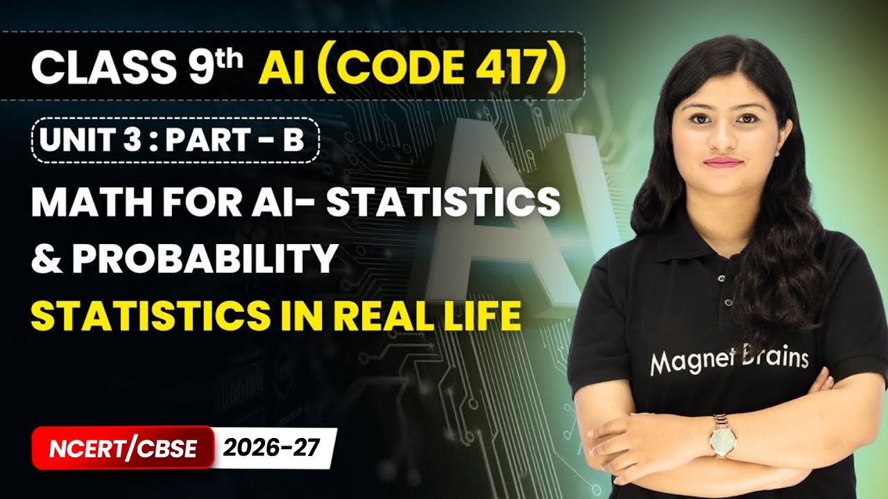 Statistics in Real Life - Math for AI Statistics & Probability | Class 9 AI | Unit 3 CODE 417 Part B