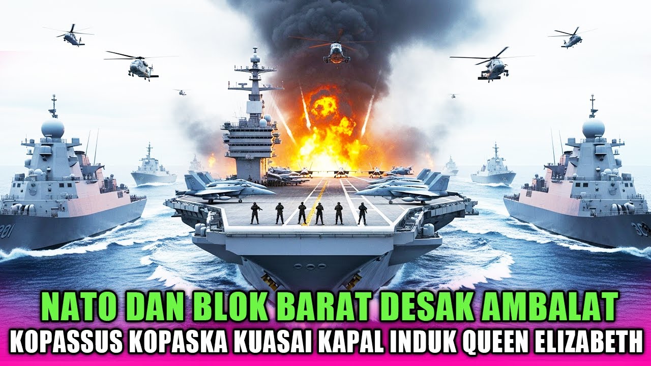 NEKAD‼️NATO DAN BLOK BARAT DESAK AMBALAT, KOPASSUS DAN KOPASKA KUASAI KAPAL INDUK QUEEN ELIZABETH