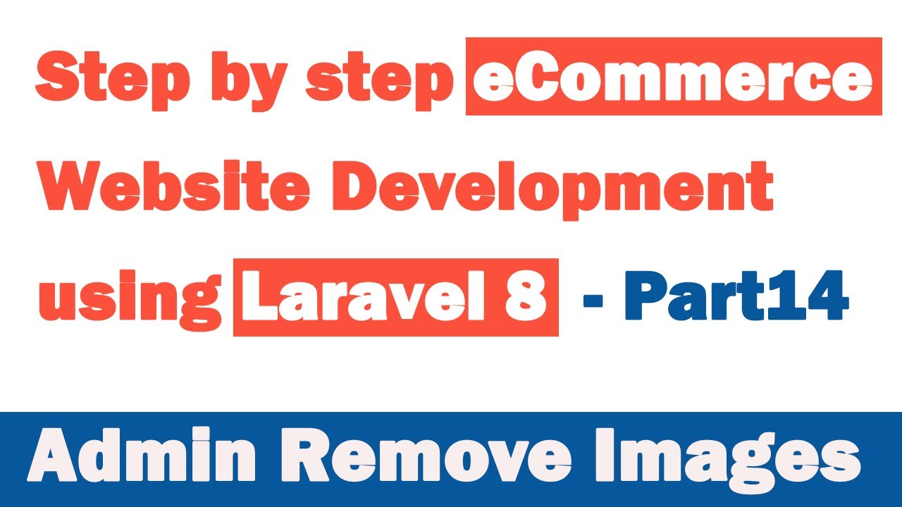 Step by step eCommerce website Development using Laravel 8 - Part 14 (Admin Remove Images)