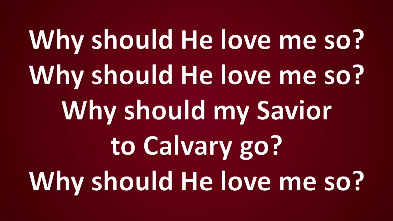 Why Should He Love Me So
