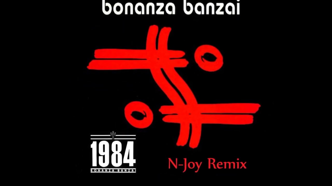 Bonanza Banzai - 1984 (N-Joy NEW Remix)