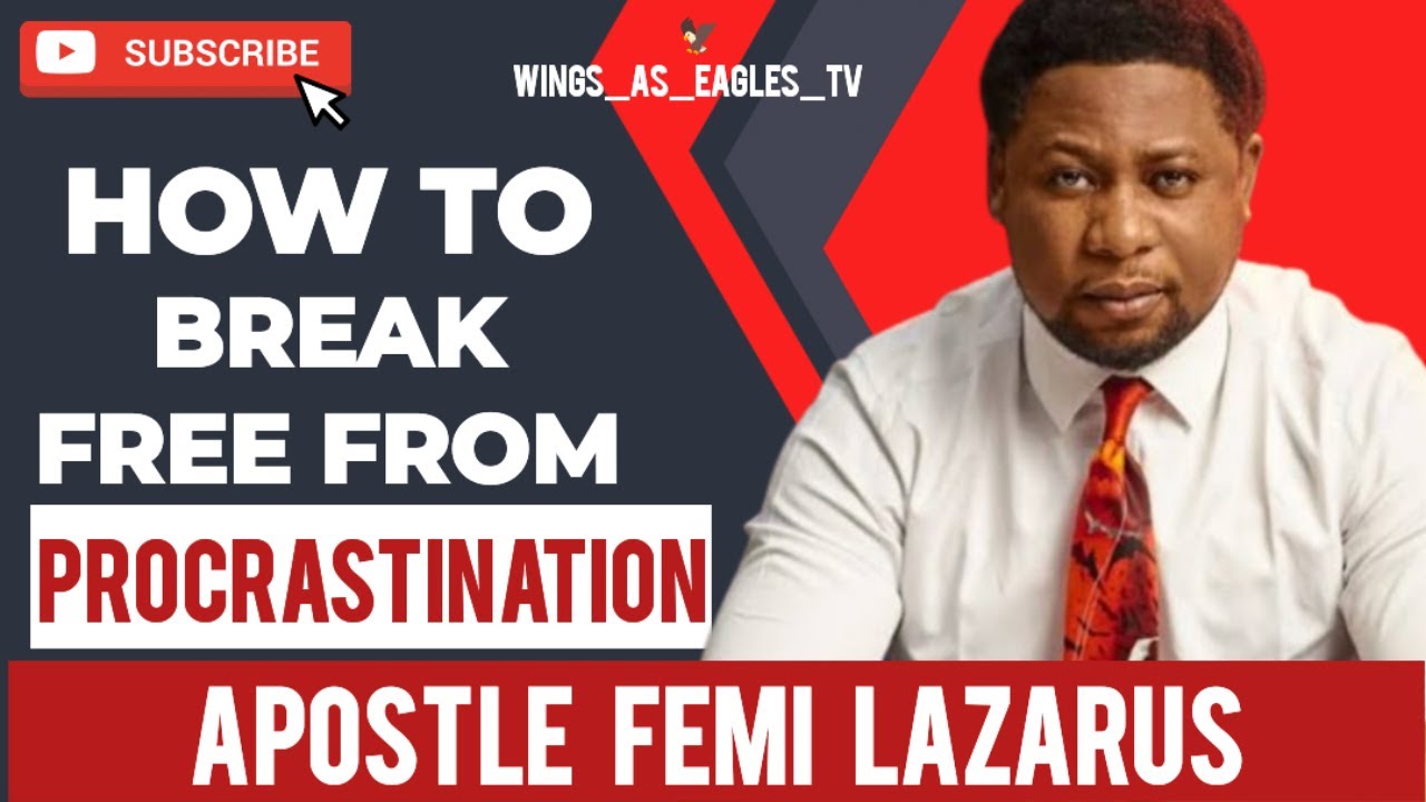 HOW TO BREAK FREE FROM PROCRASTINATION  #apostlefemilazarus  #gospel #prayer #sermon #femilazarus