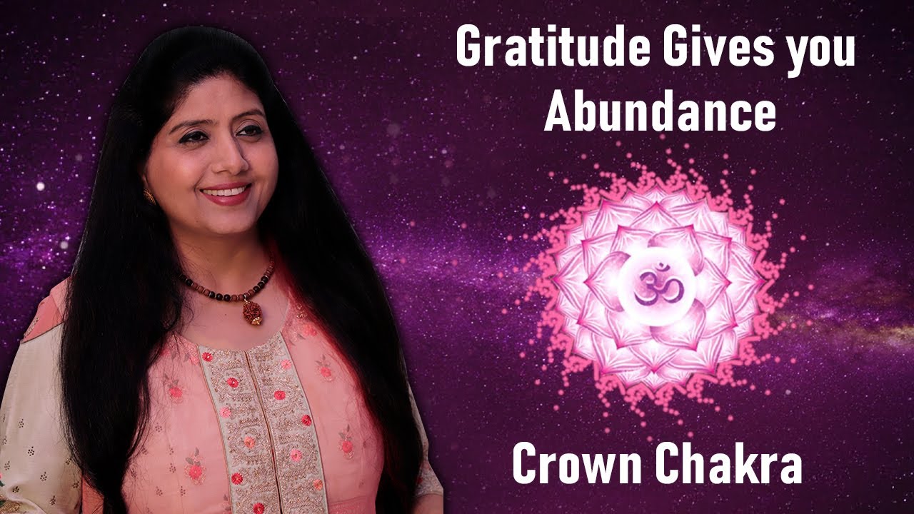 Activate the Crown Chakra (सहस्रार चक्र) Eng Subs | Gratitude Gives you Abundance | Neeta Singhal
