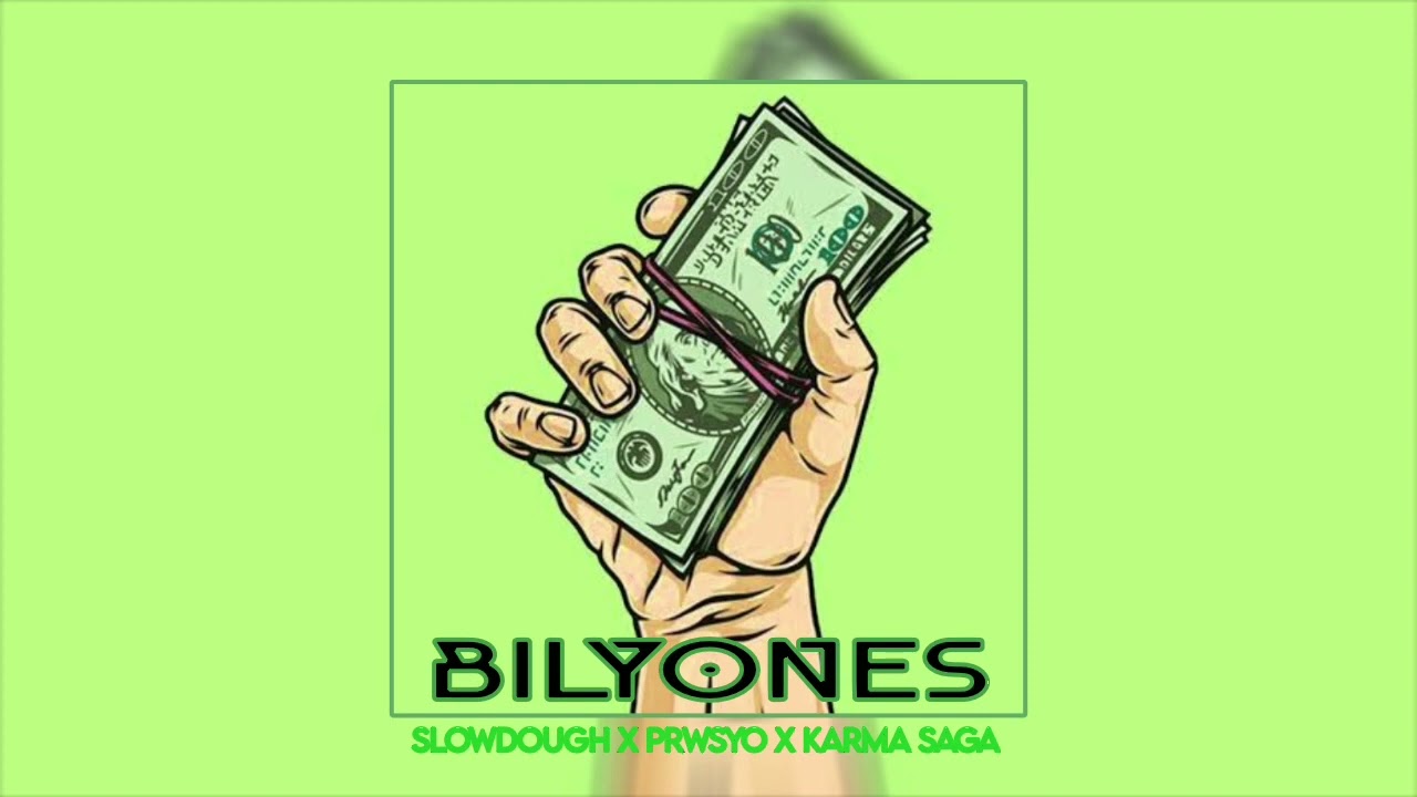 BILYONES (Studio Version) - SLOWDOUGH X PRWSYO X KARMA SAGA