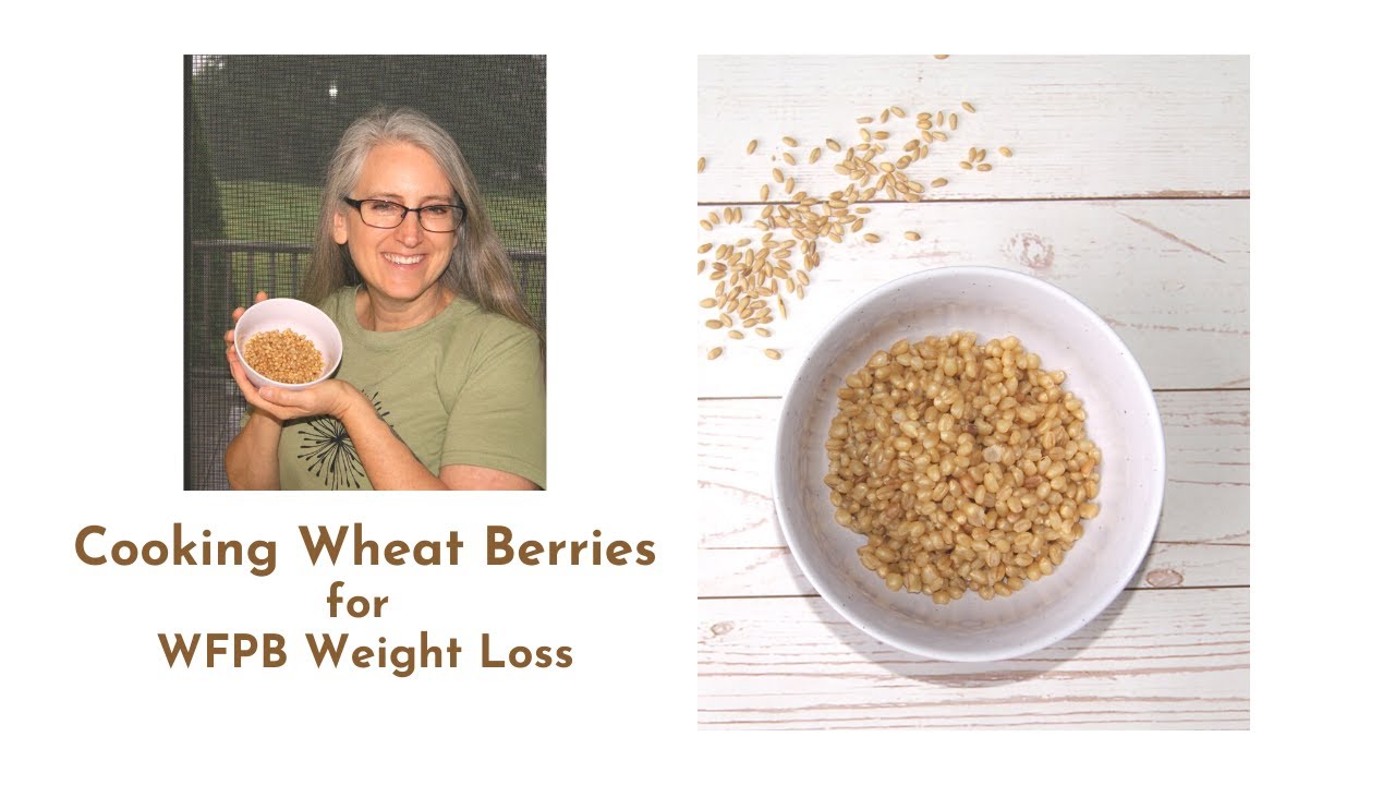 How to Cook Wheat Berries for Whole Food Plant Based Weight Loss