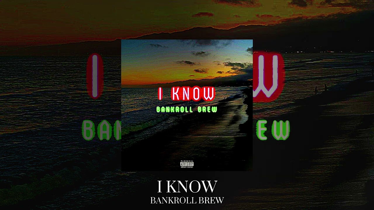 Bankroll Brew - I Know (Official Audio)