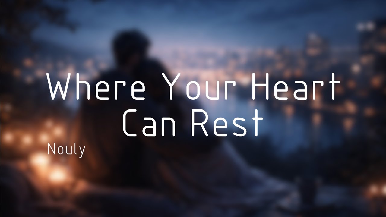 Nouly - Where Your Heart Can Rest