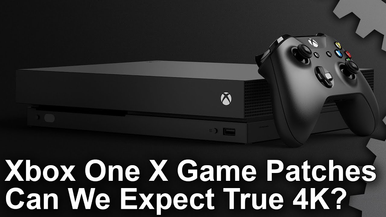 [4K] Xbox One X Game Upgrades: Can We Expect True 4K?
