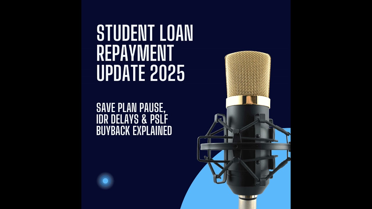 Student Loan Repayment Update 2025: SAVE Plan Pause, IDR Delays & PSLF Buyback Explained
