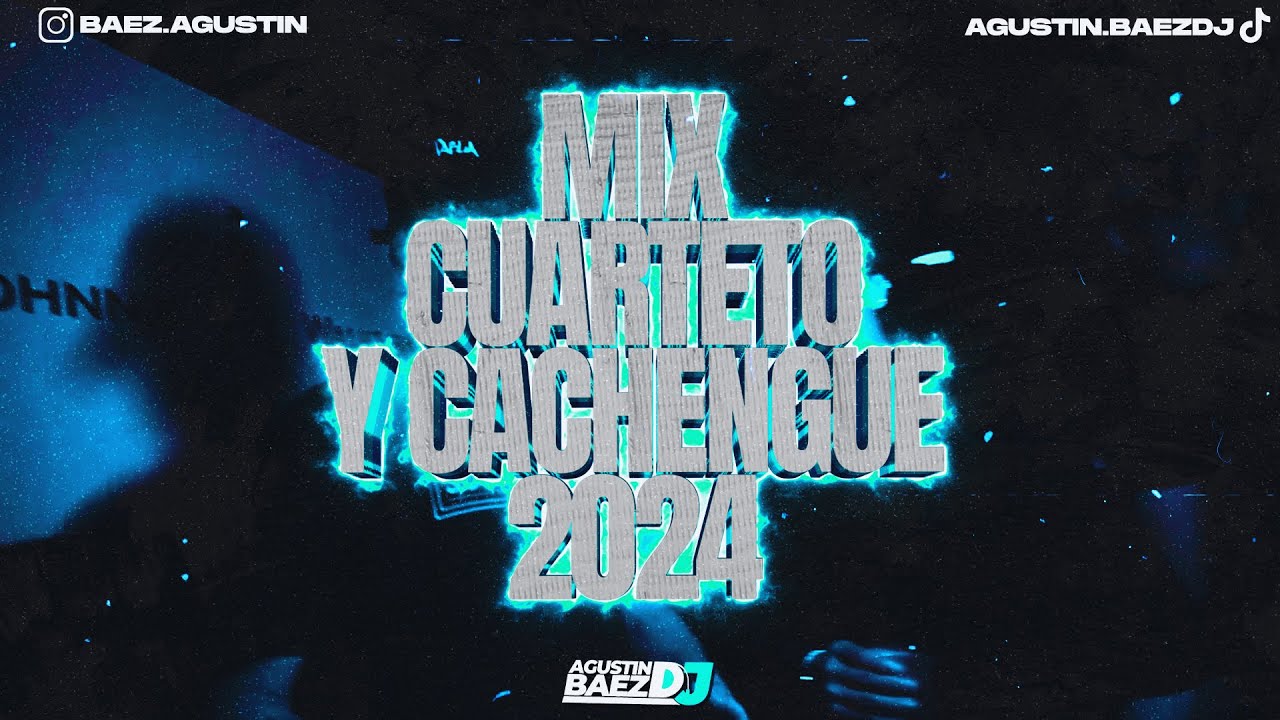 🔥MIX CUARTETO Y CACHENGUE 2024💣LO MÁS NUEVO ❌Agustin Baez Dj| Emanero, Hoy, Tu Foto, Mil Preguntas