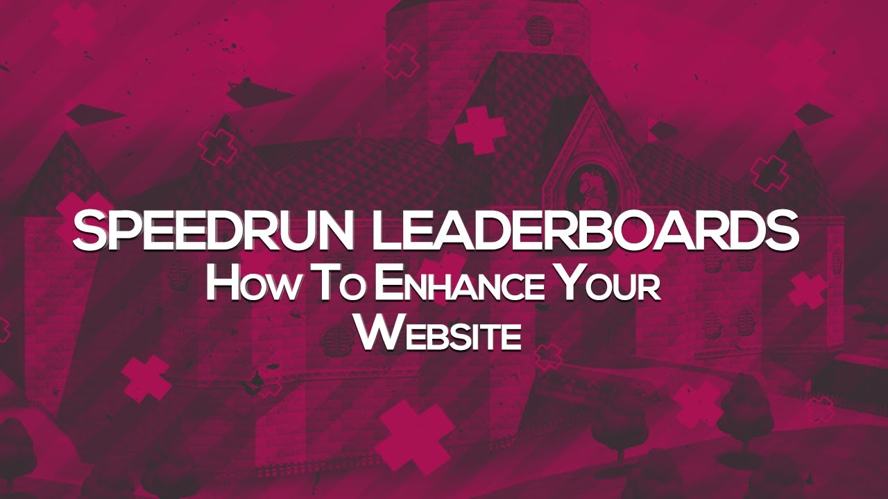 Speedrun Leaderboards | How To Enhance Your Website