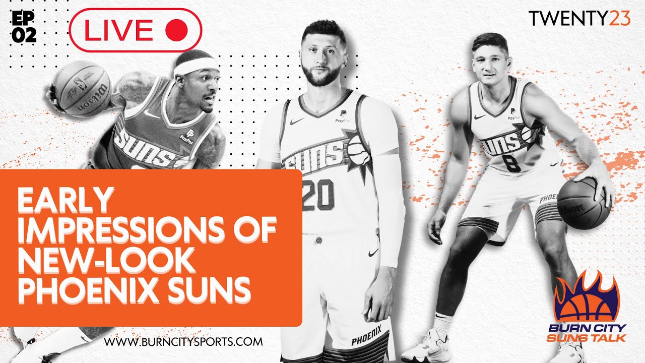 Early Impressions of NEW-LOOK Phoenix Suns - Burn City Suns Talk Podcast Episode 02