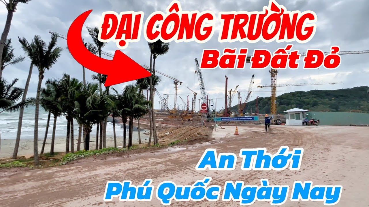 Phú Quốc Hiện Đại: An Thới & Bãi Đất Đỏ – Công Trường APEC 2027”