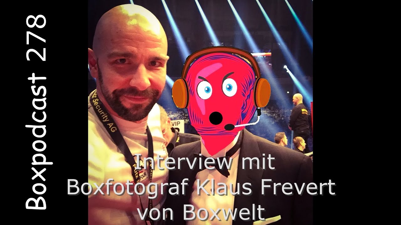 Der Boxpodcast 278 – Interview mit Boxfotograf Klaus Frevert von Boxwelt
