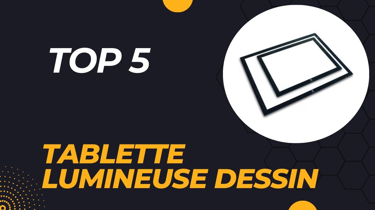 Top 5 Meilleure Tablette Lumineuse Dessin 2026 - Les 5 Tablette Lumineuse Dessin Modèles