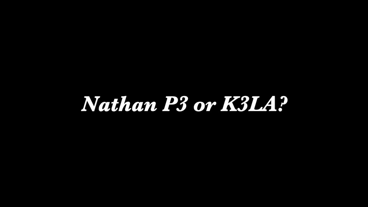 Nathan P3 or K3LA? [Solved]
