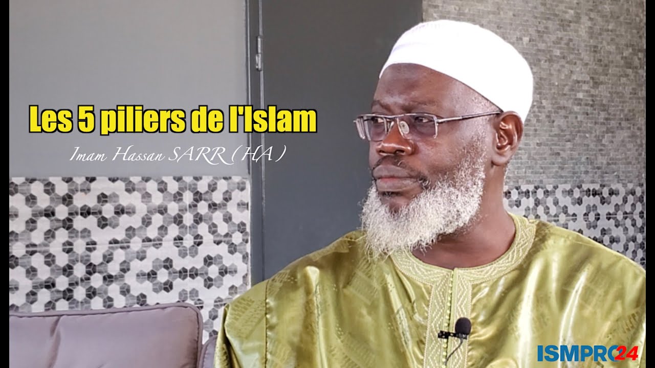 Les 5 piliers de l'Islam  Imam Hassan SARR (HA)