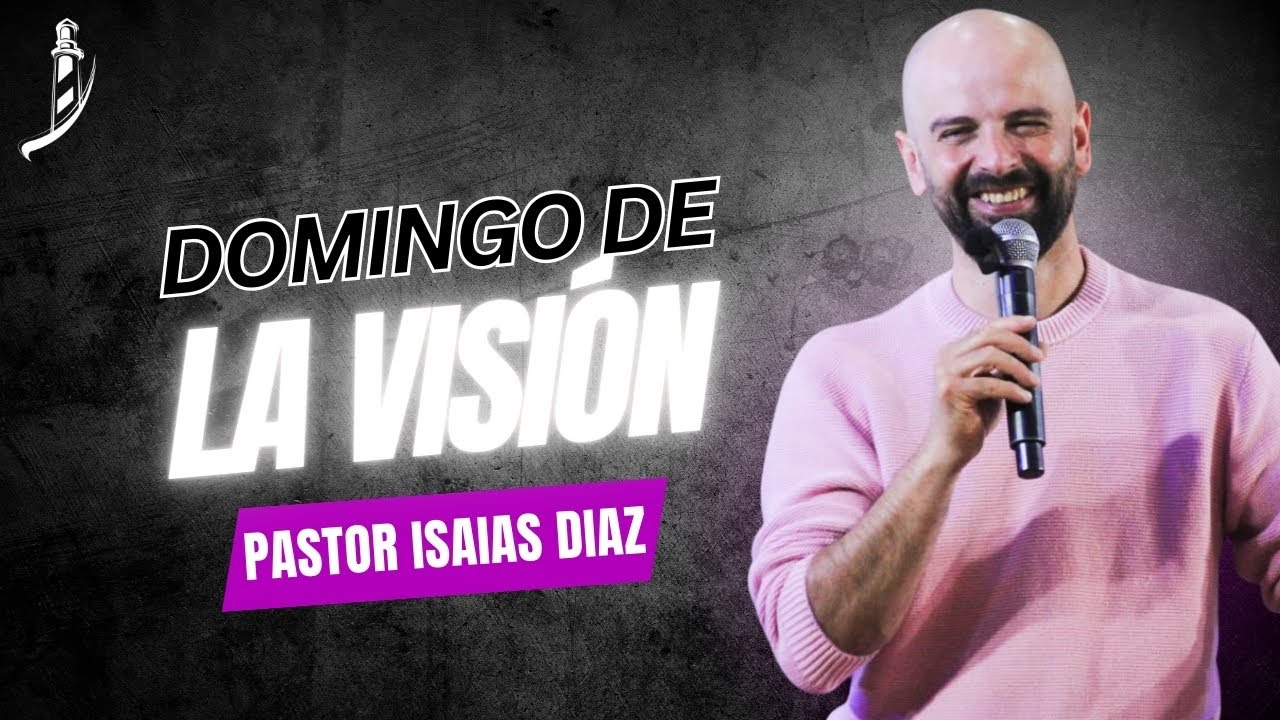 ✝️🔥 DOMINGO DE LA VISIÓN | PASTOR ISAIAS DIAZ 🔥✝️