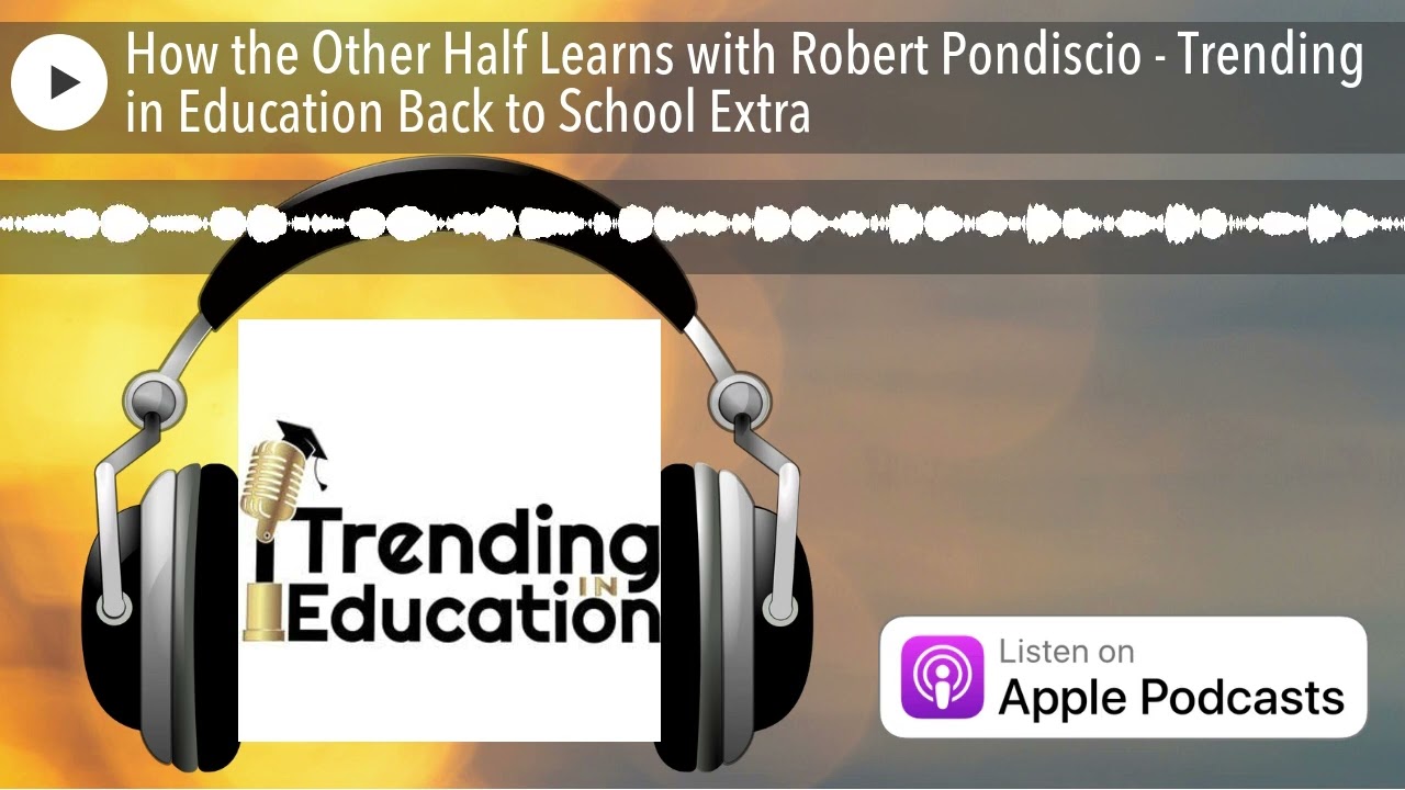 How the Other Half Learns with Robert Pondiscio - Trending in Education Back to School Extra