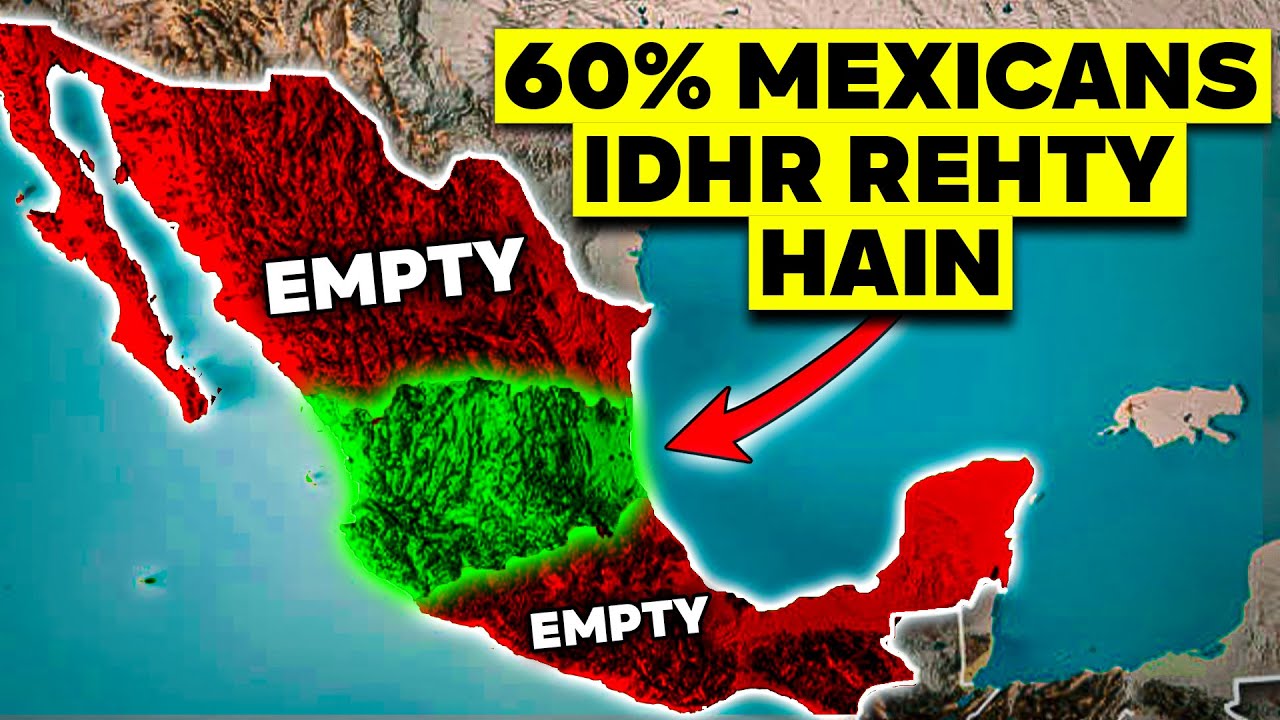 Why Most of Mexico Is Completely Empty?