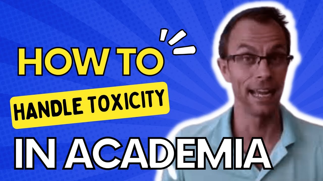 How To Handle Toxicity In Academia