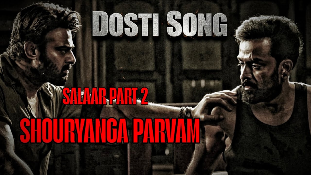 SALAAR PART 2 SHOURYANGA PARVAM - DOSTI SONG | PRABHAS | PRITHVIRAJ SUKUMARAN | VANSHU SONI