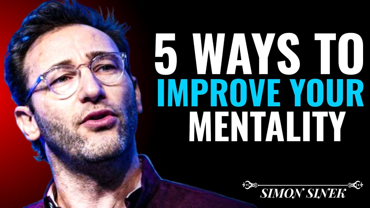 5 Ways to Improve Your Mentality | Simon Sinek Motivational Speech 🧠✨5 Main #HASHTAGS: