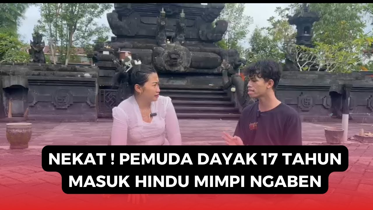 NEKAT !! PEMUDA DAYAK 17 TAHUN MASUK HINDU MIMPI NGABEN