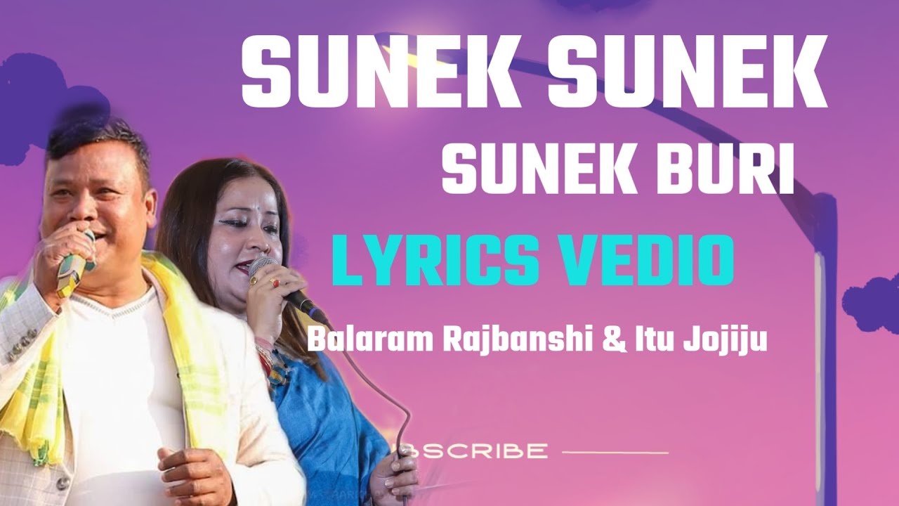 Sunek Sunek Sunek Buri Lyrics ll Balaram Rajbanshi & itu Jojiju ll Rajbanshi Song ll PREMER BAUDHIYA