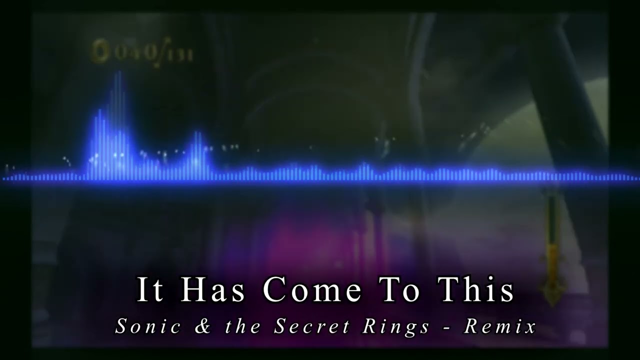 It Has Come To This - Sonic & the Secret Rings [REMIX]