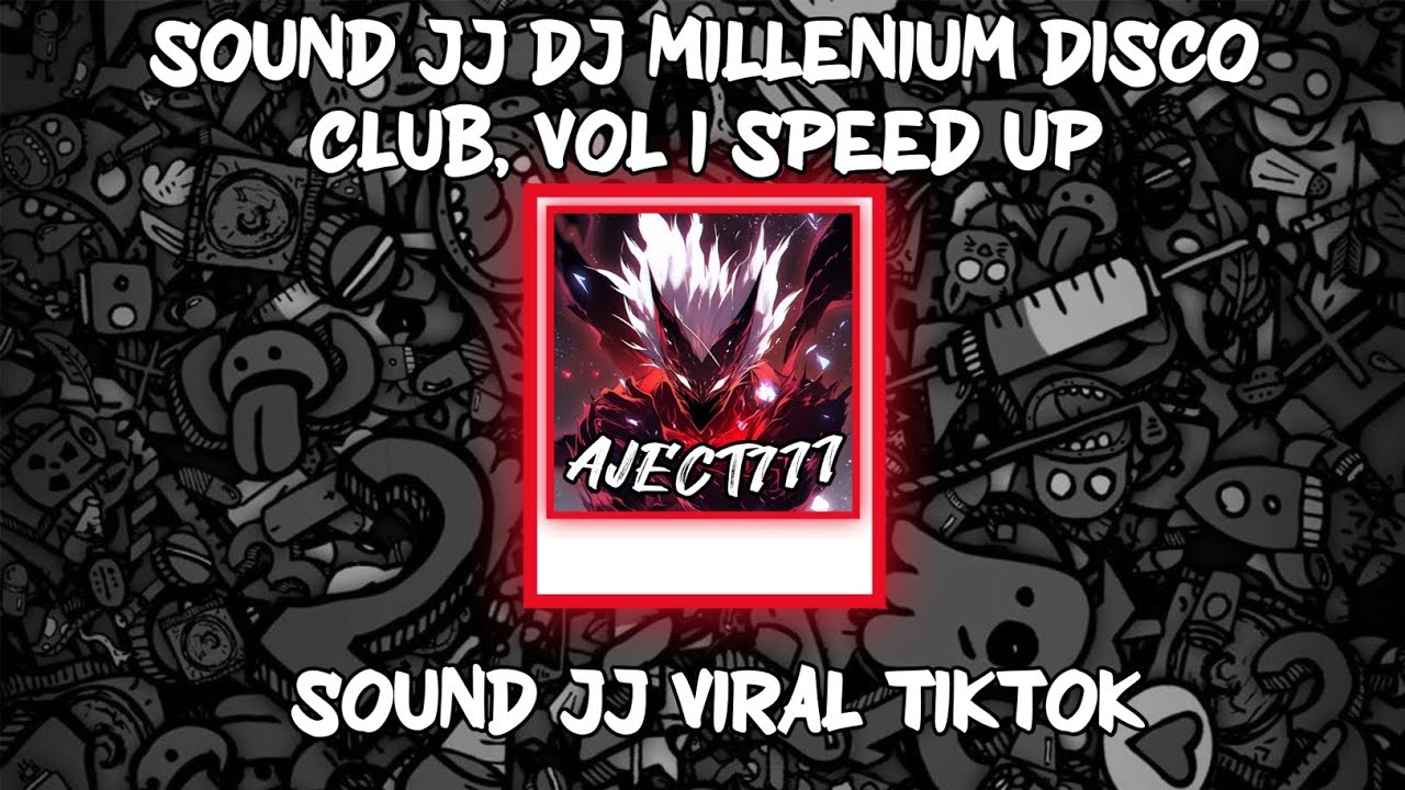 SOUND JJ DJ MILLENIUM DISCO CLUB, VOL 1 SPEED UP VIRAL TIKTOK
