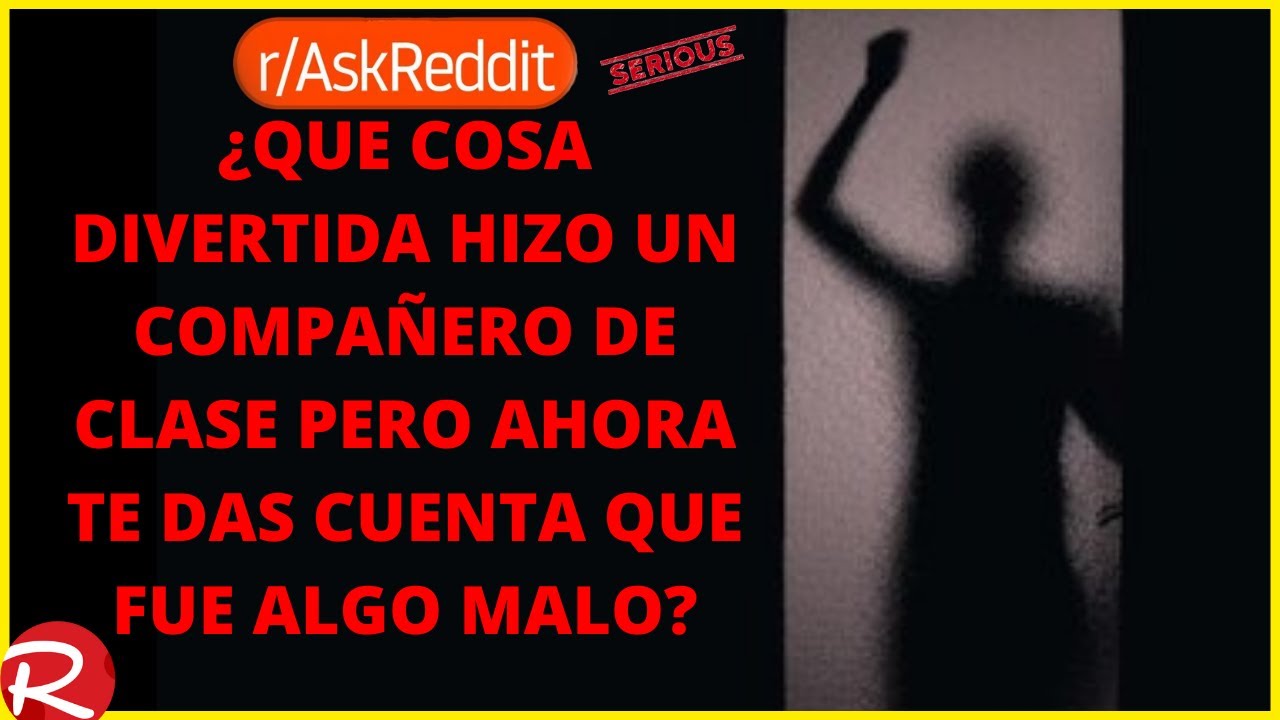 ¿Qué cosa divertida hizo un compañero de clase, pero ahora te das cuenta que no esta bien?