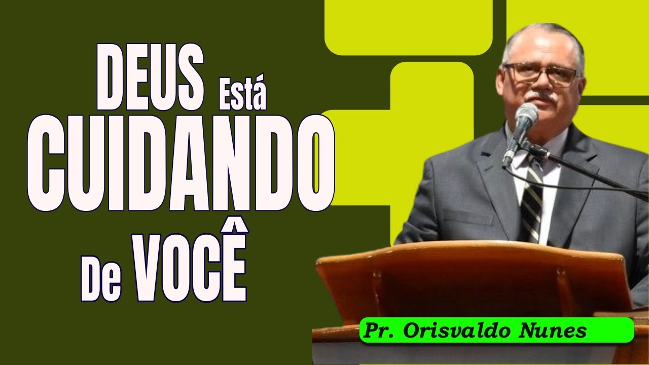 #90   Pr  Orisvaldo Nunes   Deus Está Cuidando de Você  Consegue Ver Isso