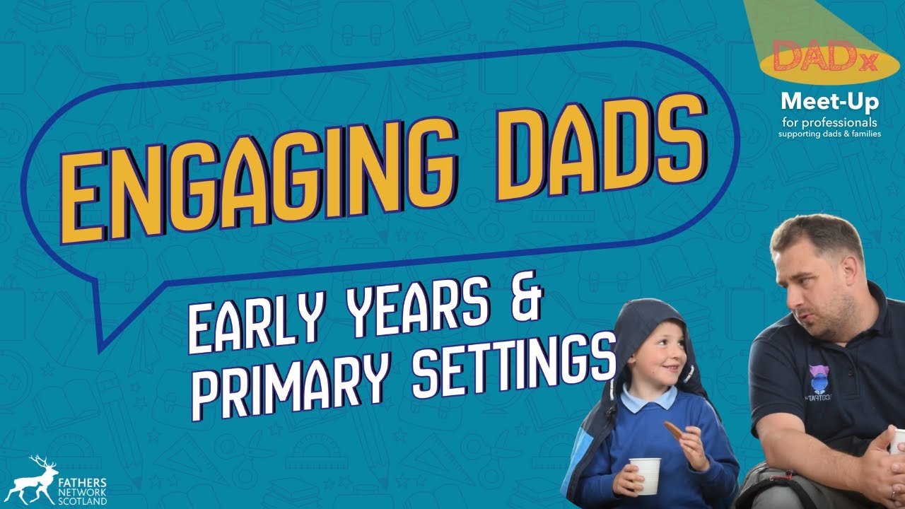 Engaging Dads in Early Years & Primary Settings | DADx Talk