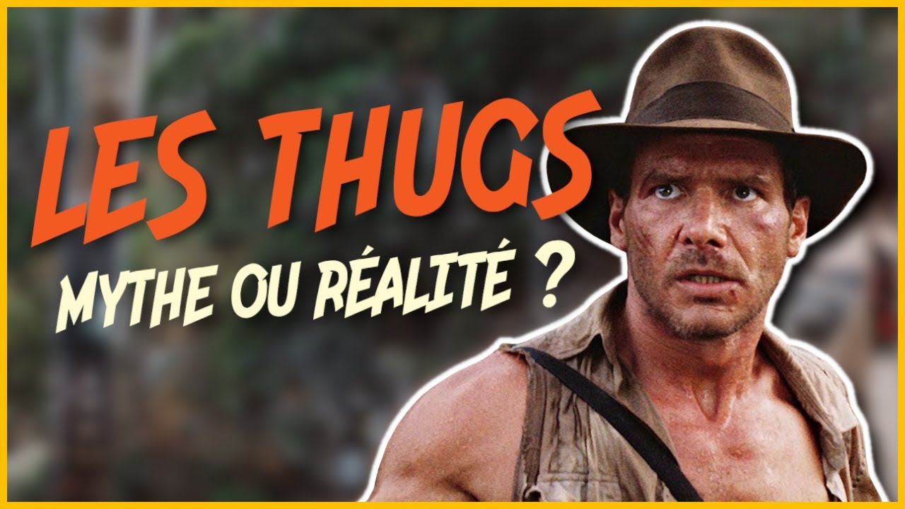 Indiana Jones & les Thugs : mythe ou Histoire ?