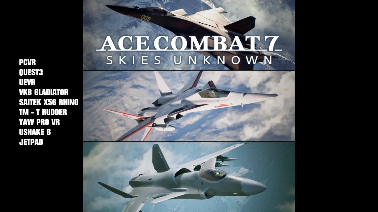 ACE COMBAT 7 -UEVR -QUEST 3- PCVR - HOTAS - YAW VR 0 USHAKE6 - JETPAD