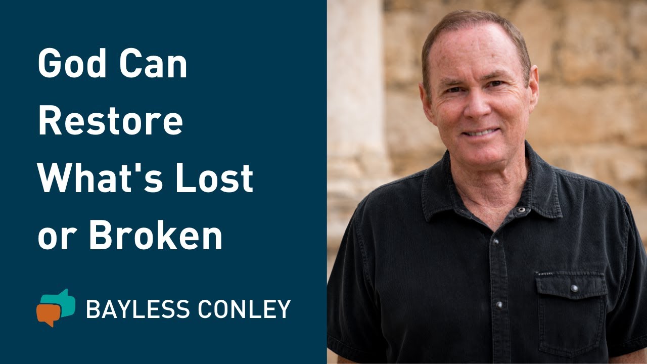 God Can Restore What's Lost or Broken | Bayless Conley