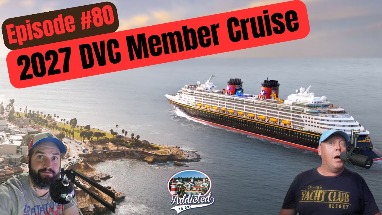 Episode # 80 - EXCLUSIVE DVC Member Cruise Experience Coming in 2027