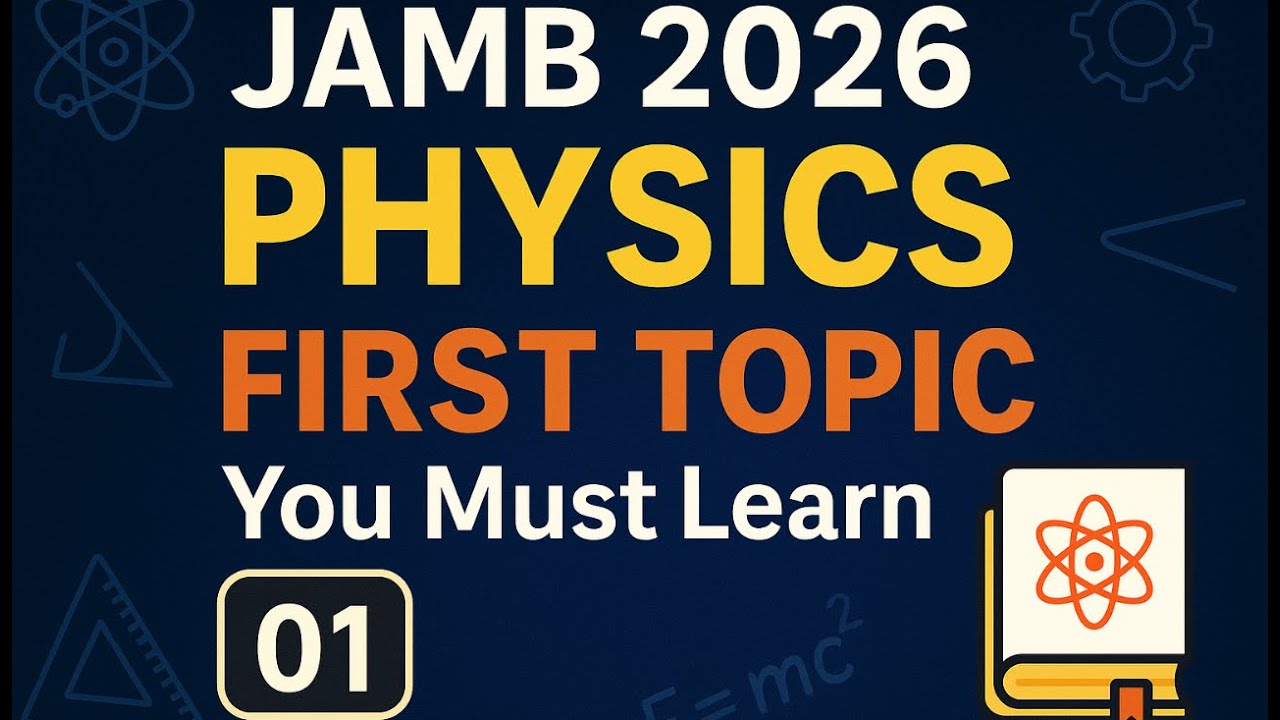JAMB 2026 Physics: The First Topic You Must Learn