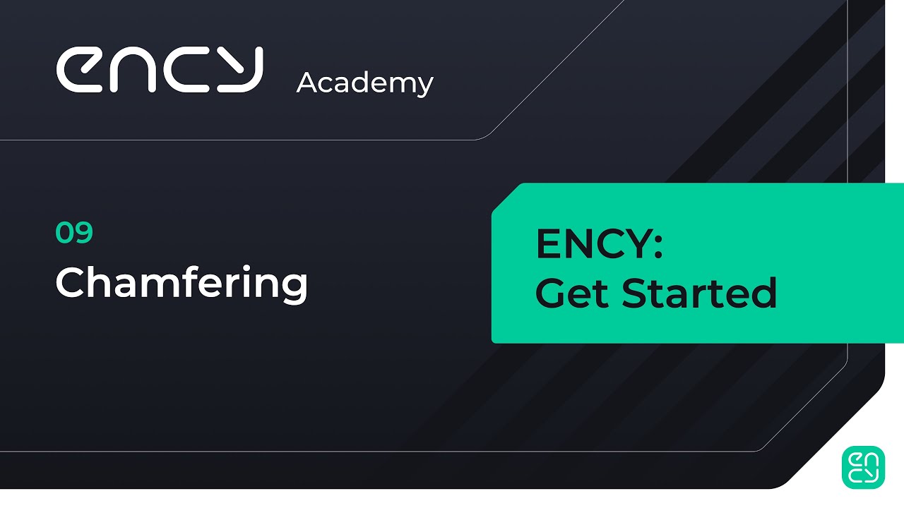 Chamfering | Tutorial 9 | ENCY: Get Started
