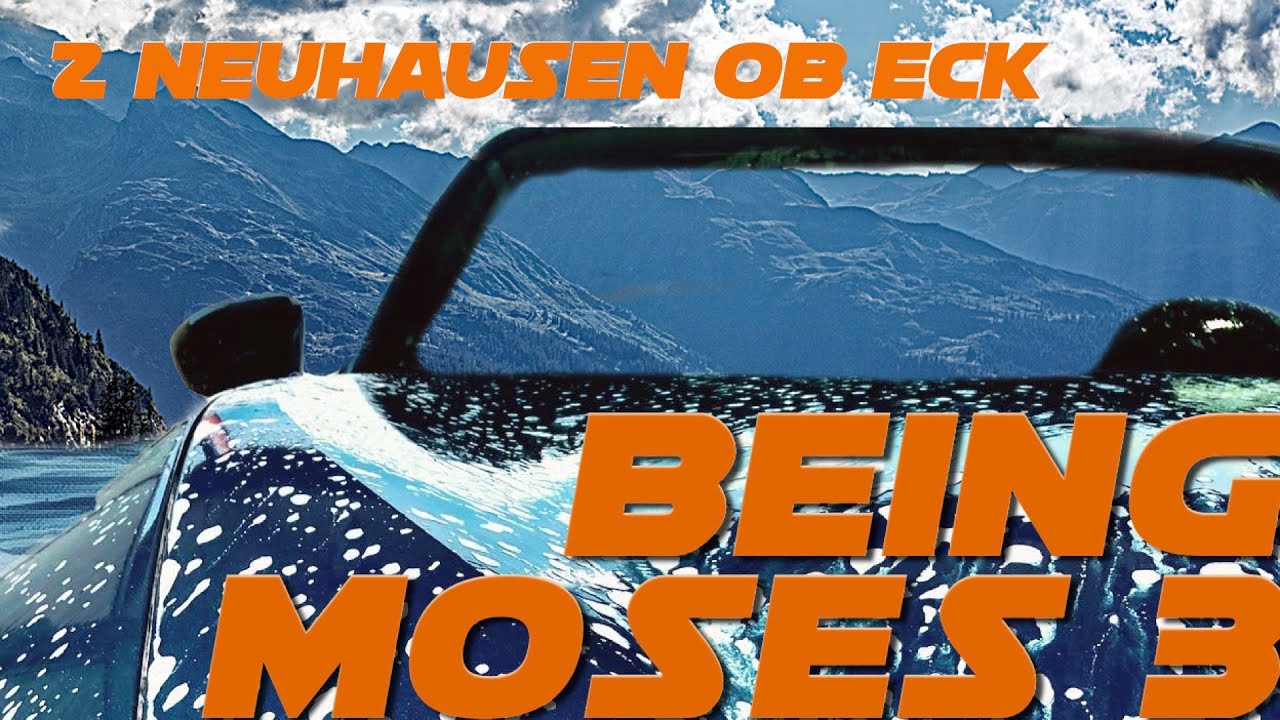 Being Moses 3 - Teil 2 Neuhausen ob Eck