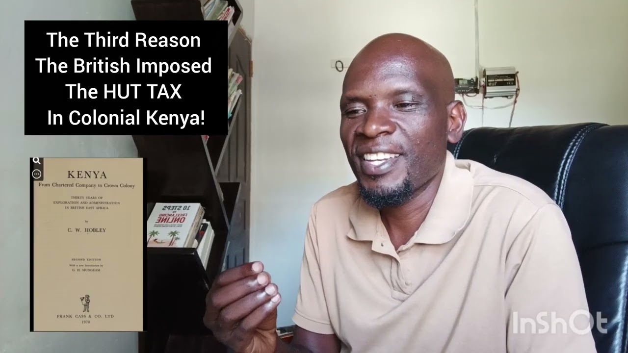 The Third Reason The British Imposed the HUT TAX in Colonial Kenya!
